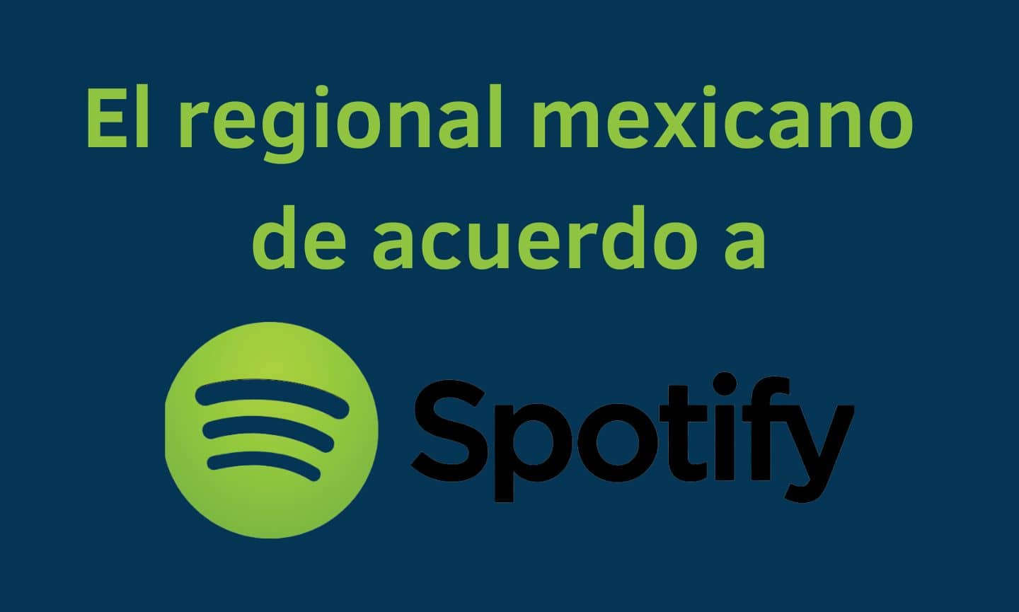 El regional mexicano de acuerdo a Spotify￼