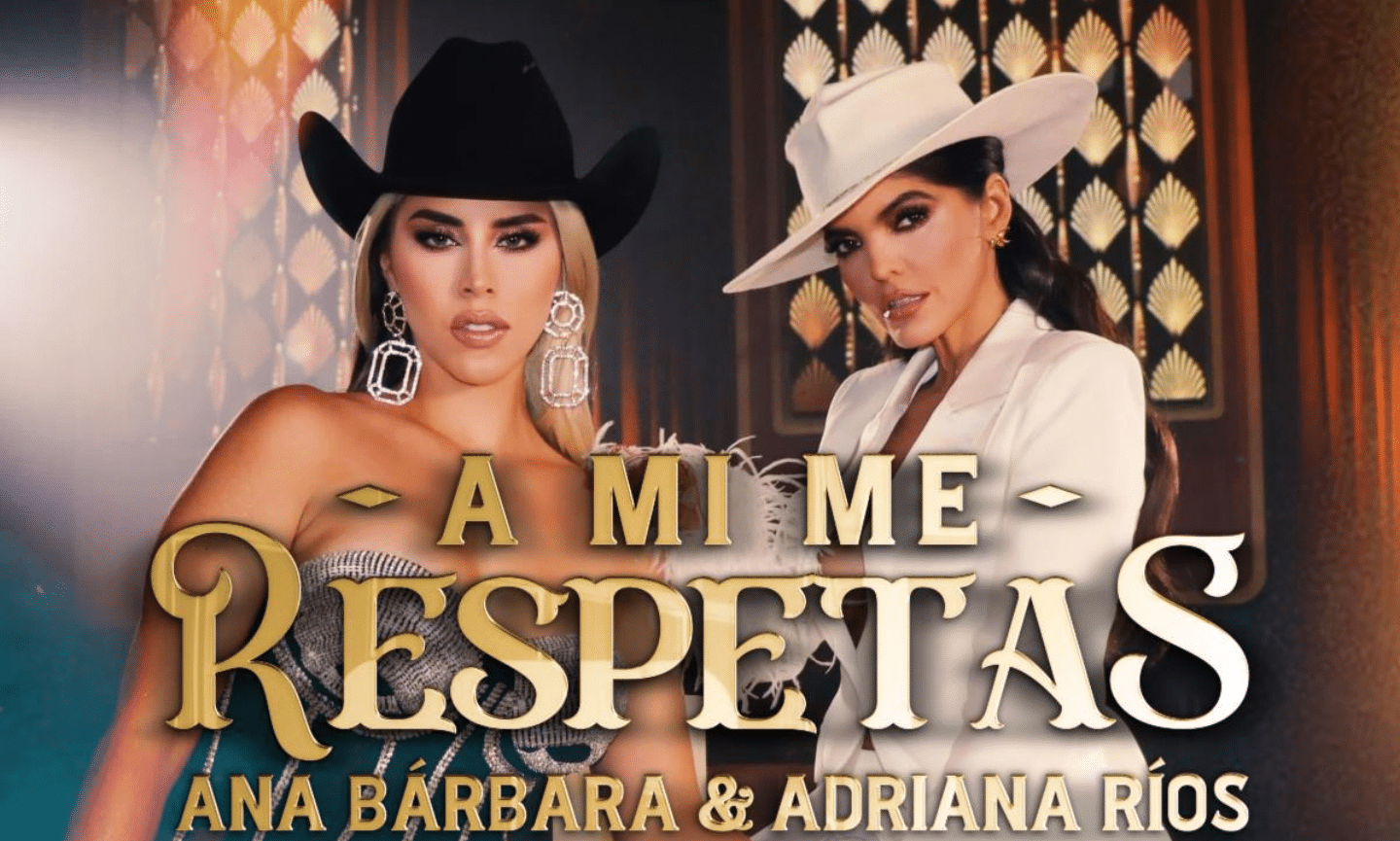 Adriana Ríos y Ana Bárbara estrenan hoy “A Mí Me Respetas”￼