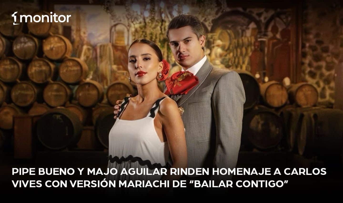 Pipe Bueno y Majo Aguilar rinden homenaje a Carlos Vives con versión mariachi de “Bailar Contigo”￼