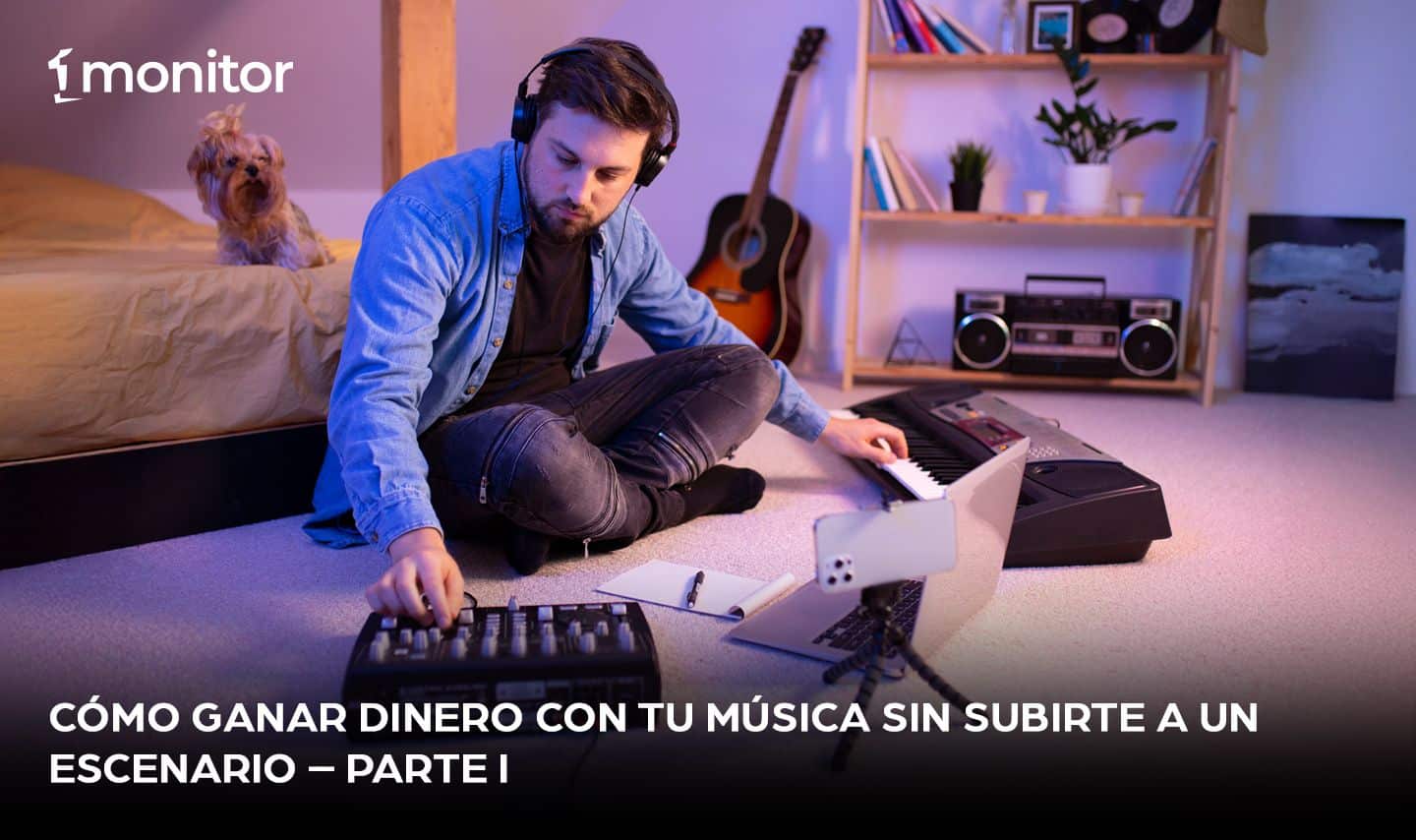 Cómo Ganar Dinero con Tu Música sin Subirte a un Escenario – Parte I