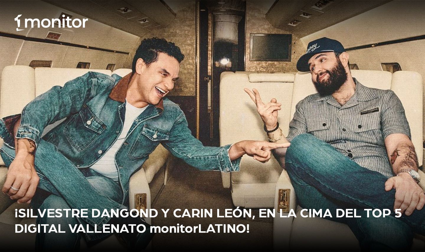 ¡Silvestre Dangond y Carin León, en la cima del Top 5 Digital Vallenato monitorLATINO!