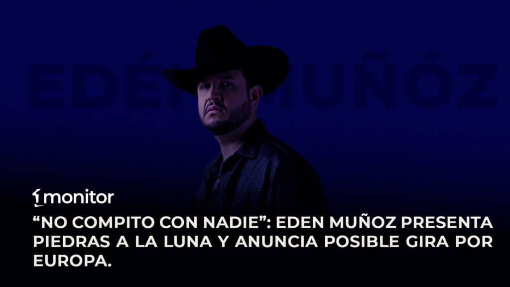 Edén Muñoz presenta su nuevo álbum Piedras a la Luna y anuncia gira por Europa, consolidando 20 años de trayectoria en la música regional mexicana.