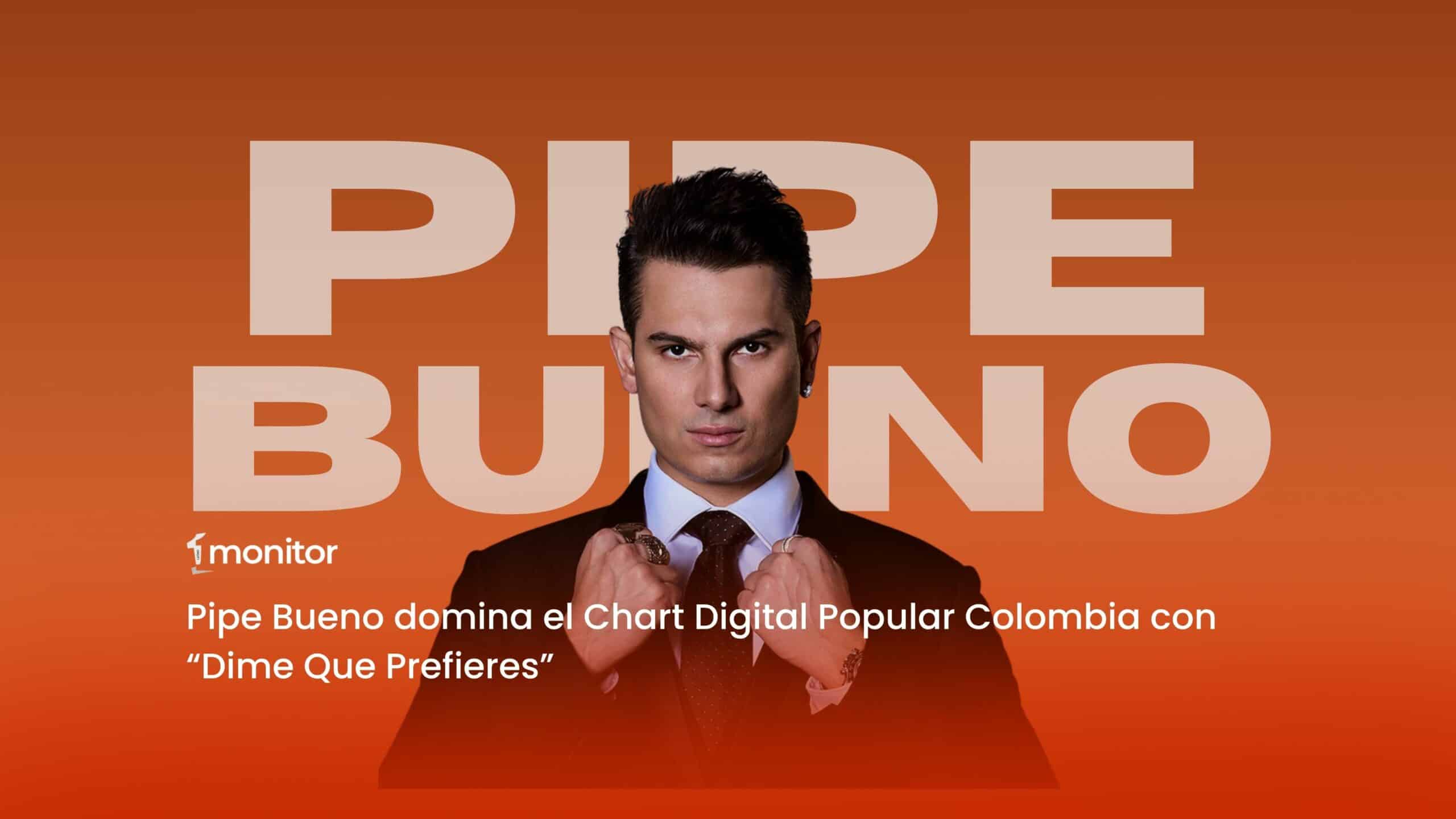 Pipe Bueno domina el Chart Digital Popular Colombia con “Dime Que Prefieres”