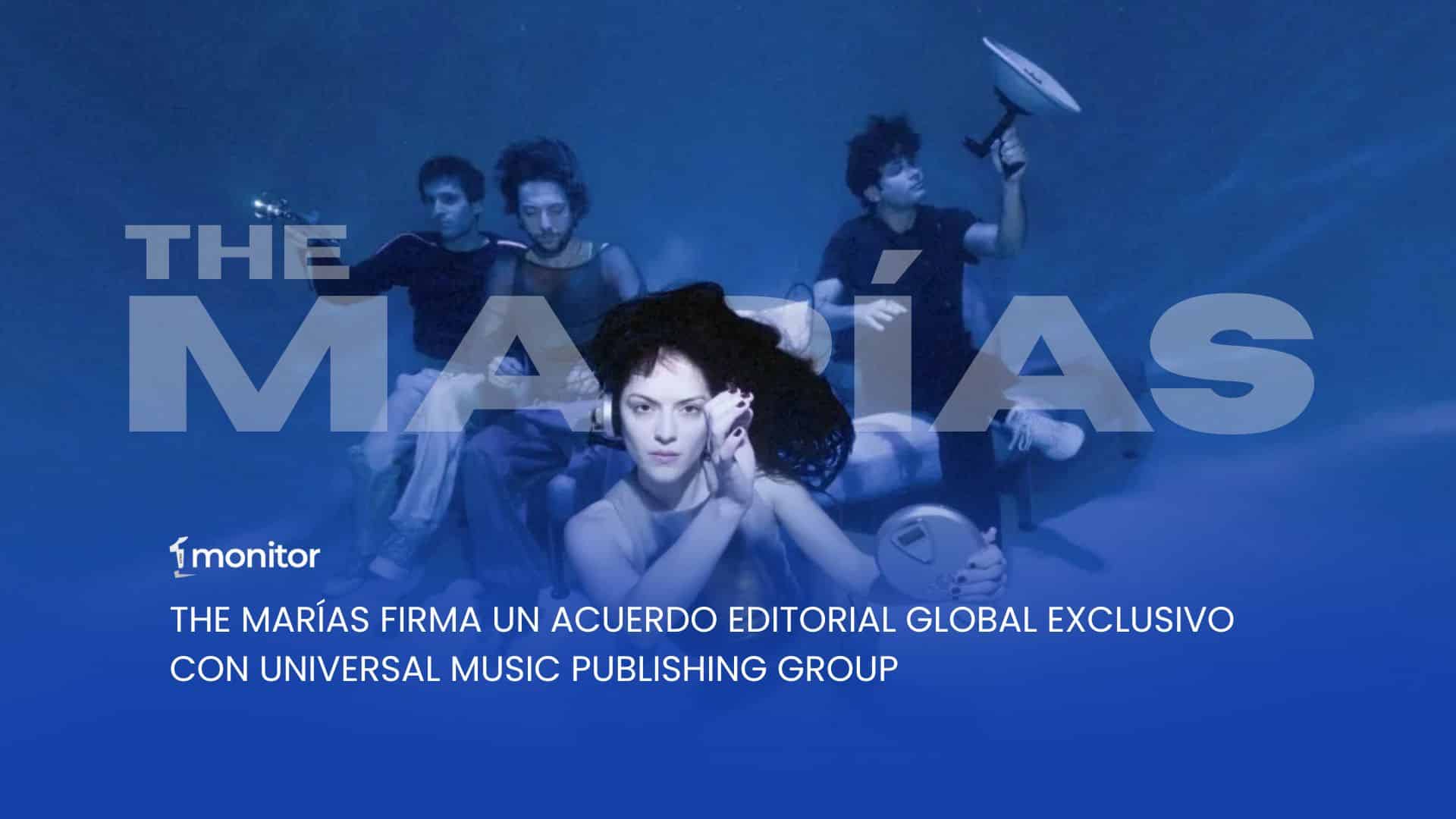 THE MARÍAS FIRMA UN ACUERDO EDITORIAL GLOBAL EXCLUSIVO CON UNIVERSAL MUSIC PUBLISHING GROUP