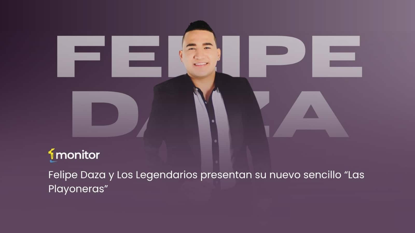 Felipe Daza y Los Legendarios presentan su nuevo sencillo “Las Playoneras”