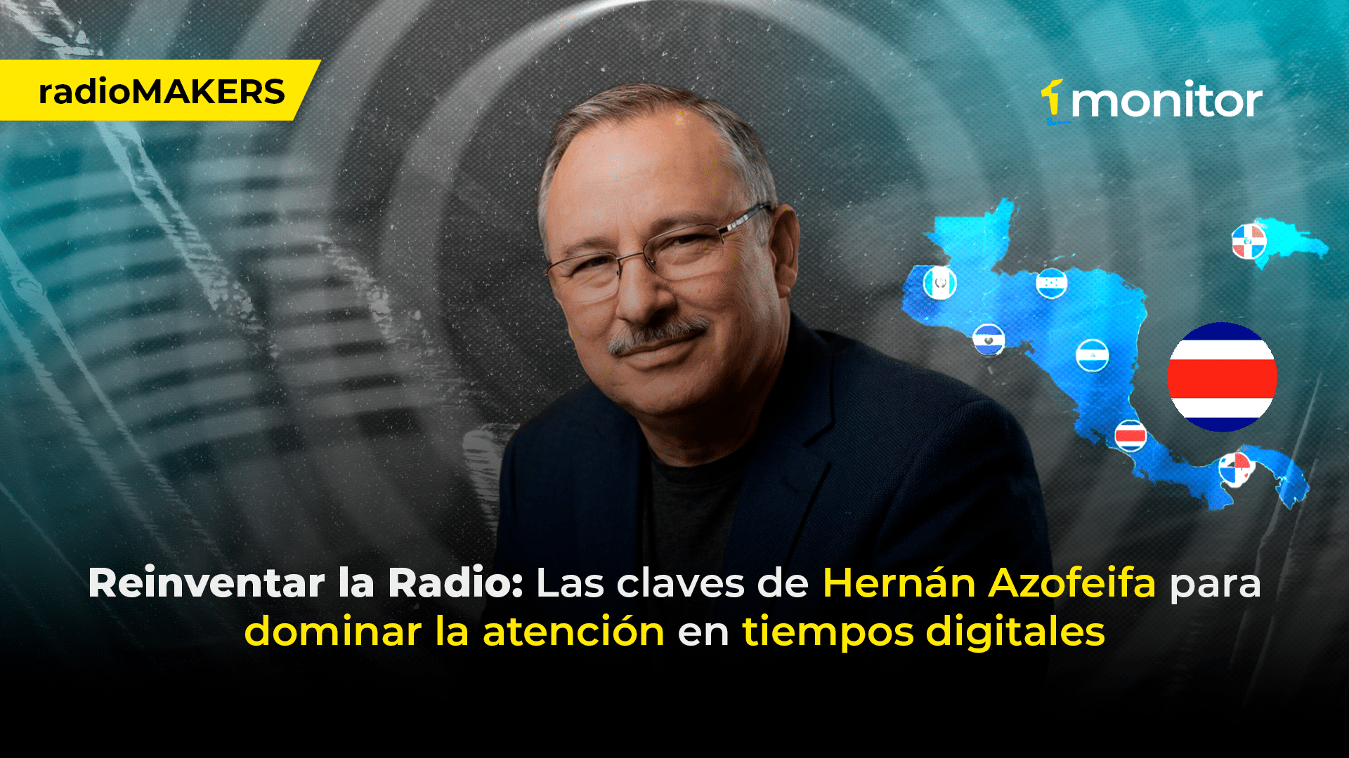 Reinventar la Radio: Las claves de Hernán Azofeifa para dominar la atención en tiempos digitales