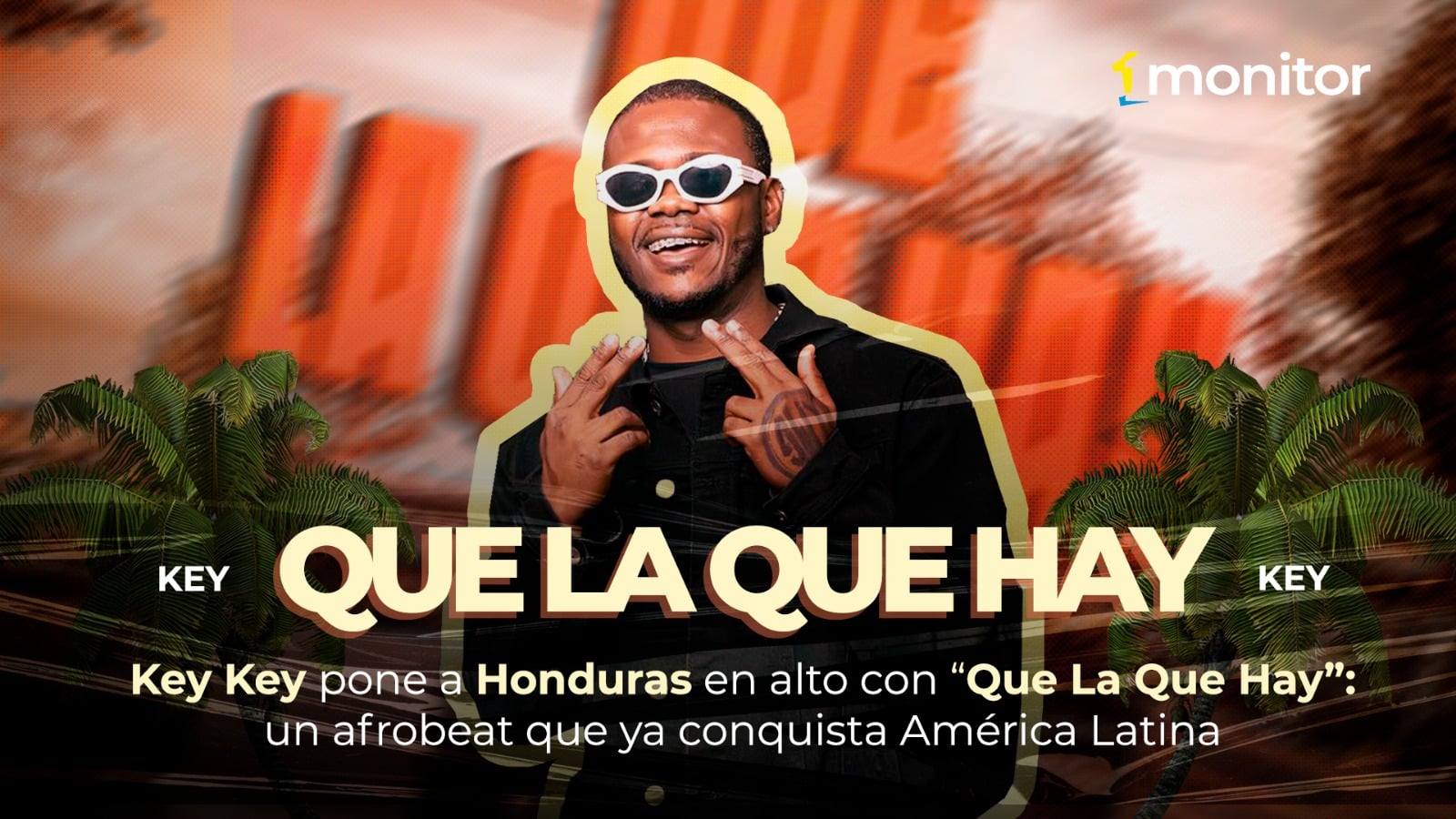 Key Key pone a Honduras en alto con “Que La Que Hay”: un afrobeat que ya conquista América Latina