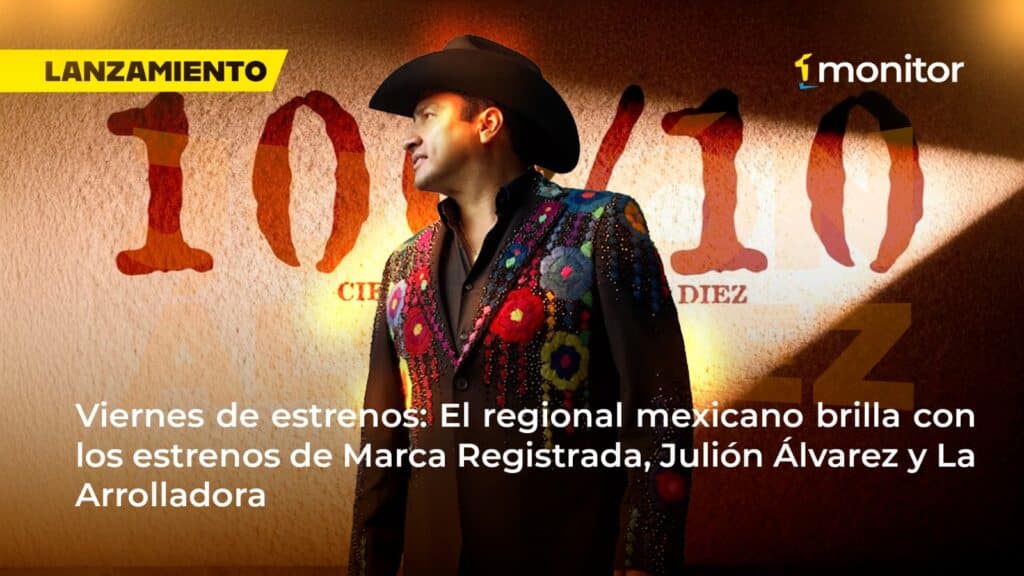 Viernes de estrenos del regional mexicano con Marca Registrada, Julión Álvarez y La Arrolladora