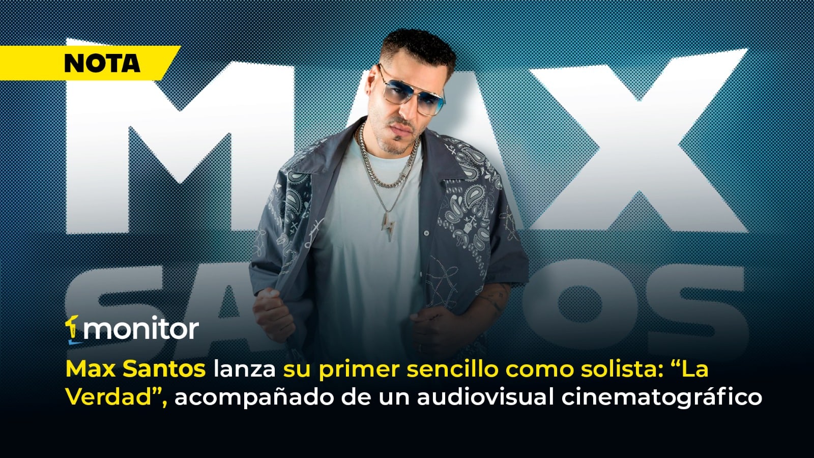 Max Santos lanza su primer sencillo como solista: “La Verdad”, acompañado de un audiovisual cinematográfico