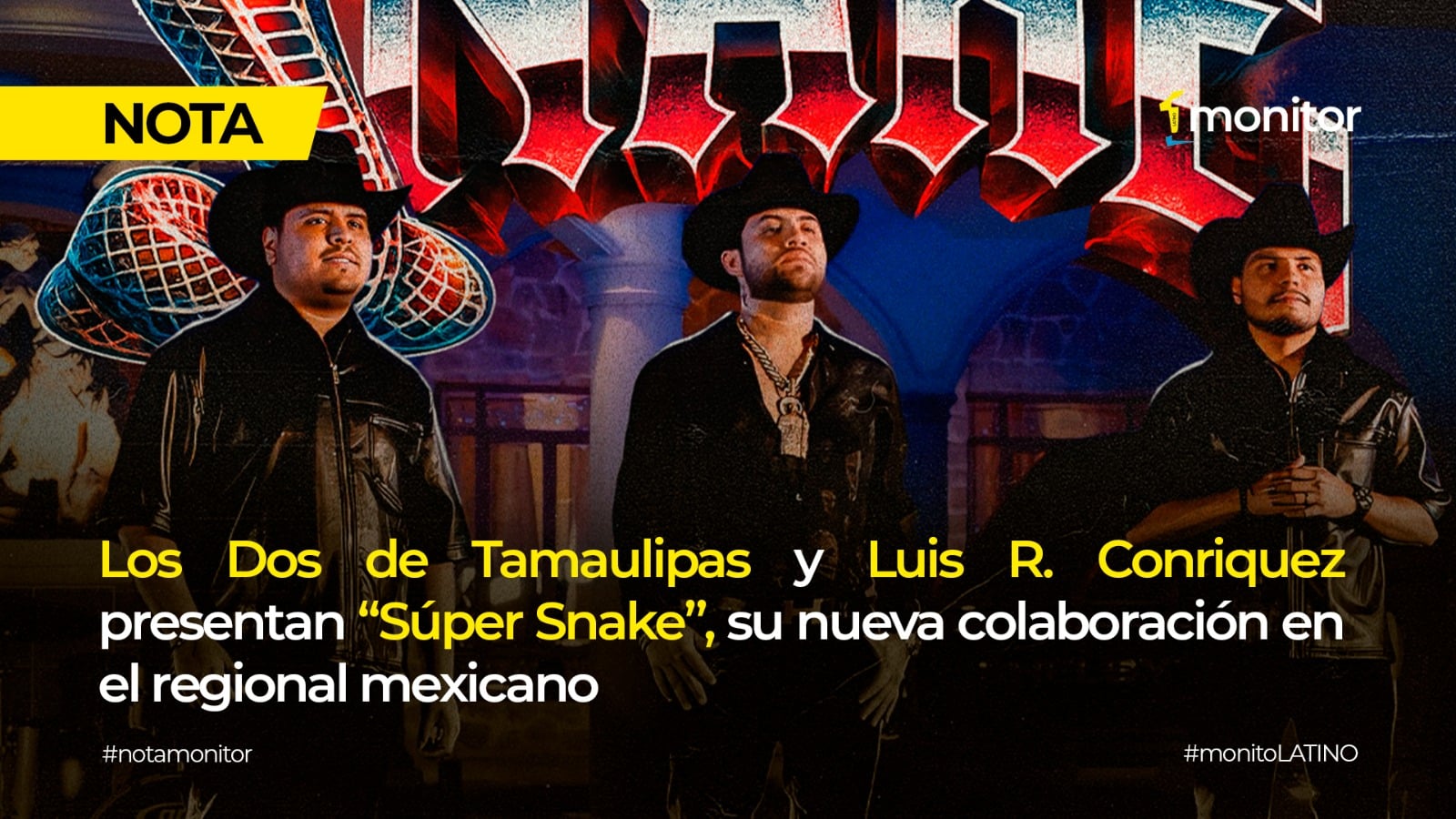 Los Dos de Tamaulipas y Luis R. Conriquez presentan “Súper Snake”, su nueva colaboración en el regional mexicano