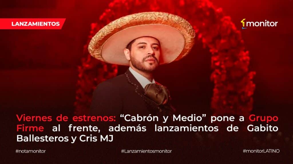 Grupo Firme, Gabito Ballesteros y Cris MJ protagonizan los estrenos musicales de la semana