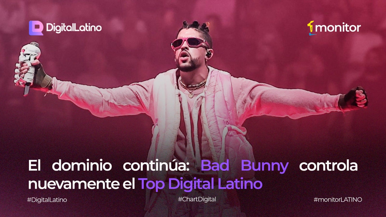 El dominio continúa: Bad Bunny controla nuevamente el Top Digital Latino