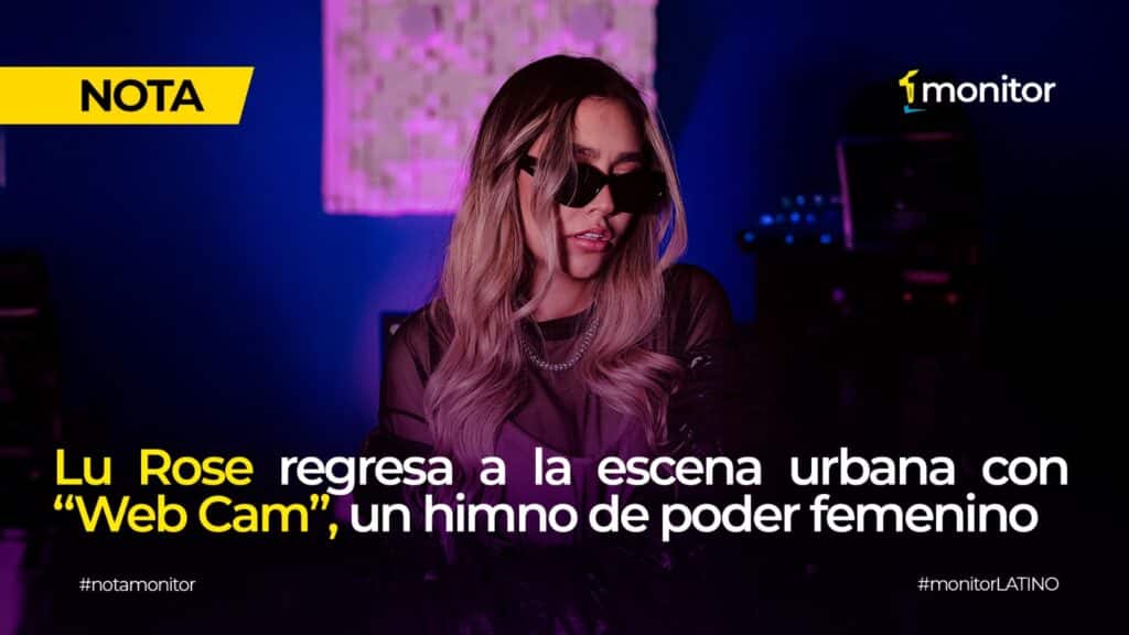 Lu Rose anuncia regreso musical con sencillo Web Cam