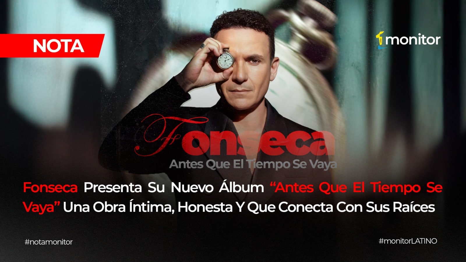 Fonseca presenta su nuevo álbum “Antes Que El Tiempo Se Vaya”: una obra íntima, honesta y conectada con sus raíces