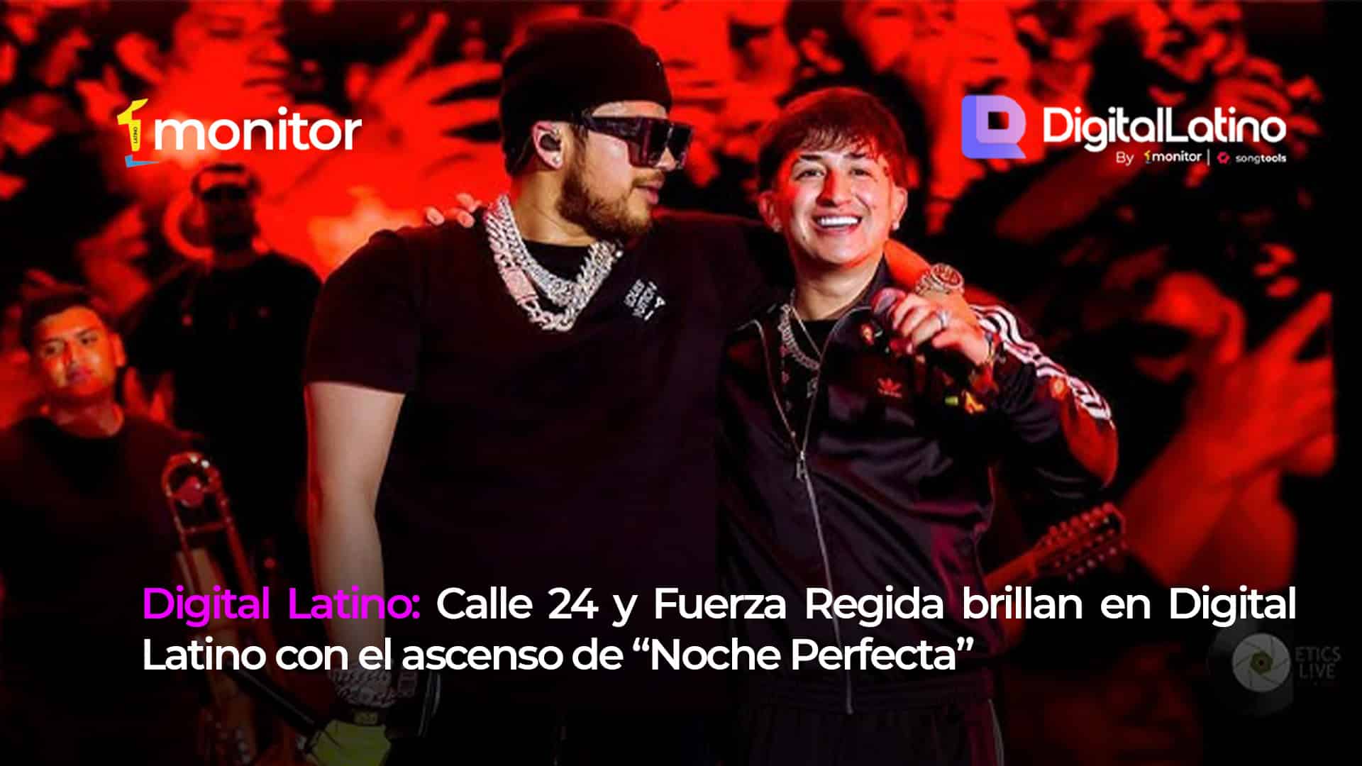 Calle 24 y Fuerza Regida brillan en Digital Latino con el ascenso de “Noche Perfecta”
