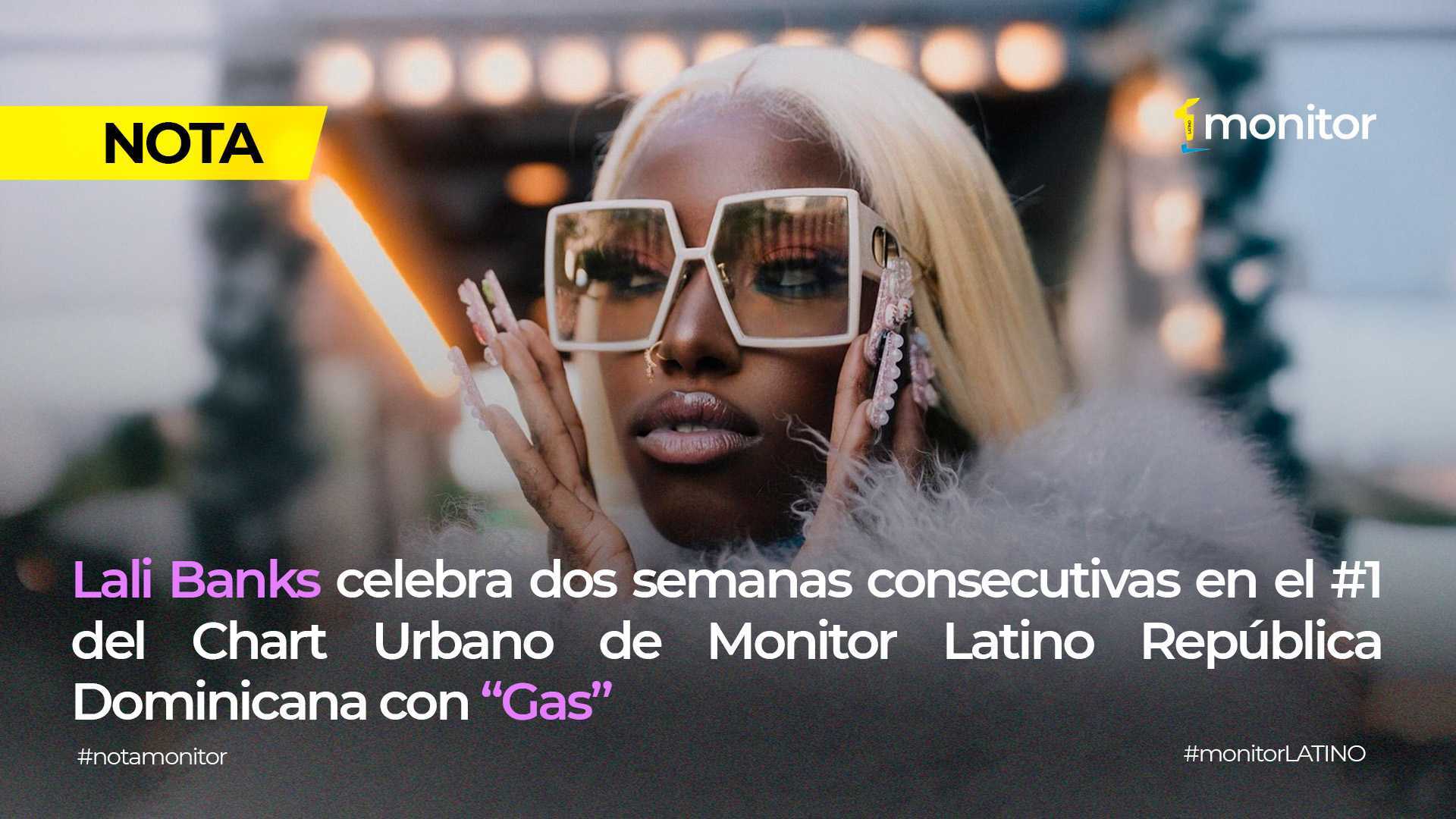 Lali Banks celebra dos semanas consecutivas en el #1 del Chart Urbano de Monitor Latino República Dominicana con “Gas”