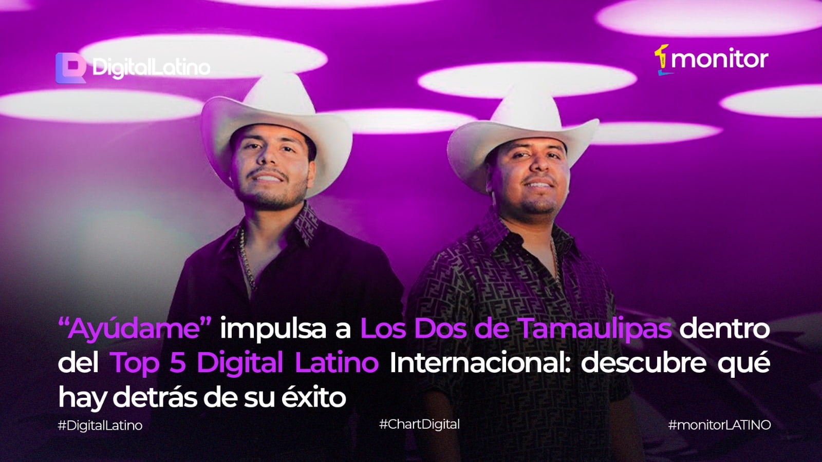 “Ayúdame” impulsa a Los Dos de Tamaulipas dentro del Top 5 Digital Latino Internacional: descubre qué hay detrás de su éxito