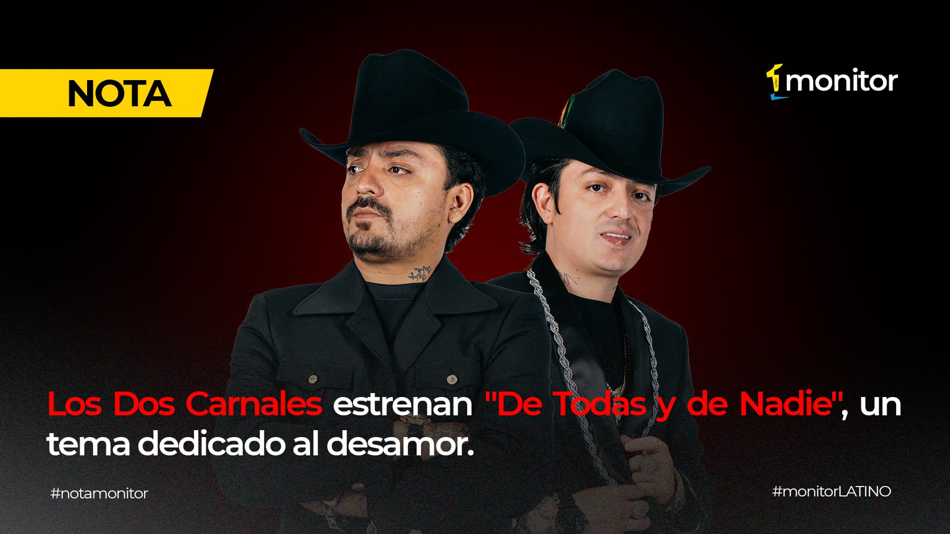 Los Dos Carnales estrenan «De Todas y de Nadie», un tema dedicado al desamor.