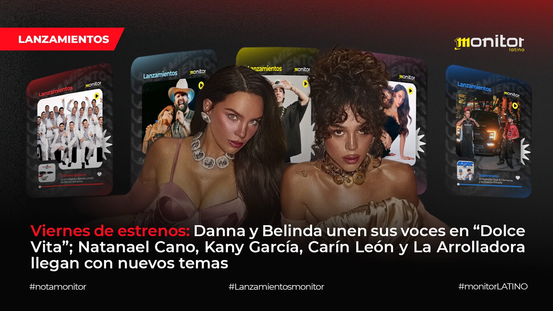 Danna y Belinda unen sus voces en “Dolce Vita”; Natanael Cano, Kany García, Carín León y La Arrolladora llegan con nuevos temas