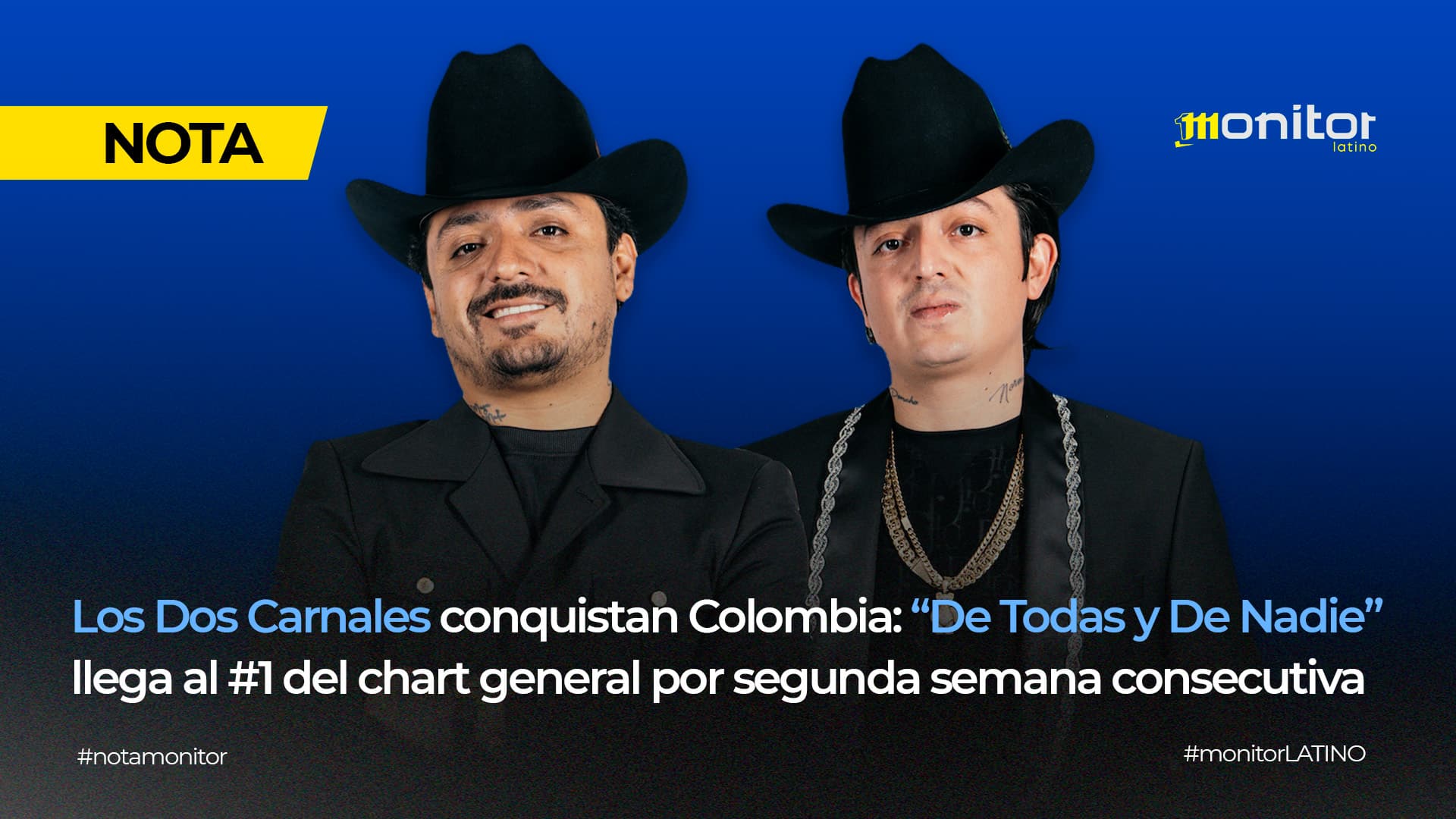 Los Dos Carnales conquistan Colombia: “De todas y de nadie” llega al #1 del Chart General por segunda semana consecutiva